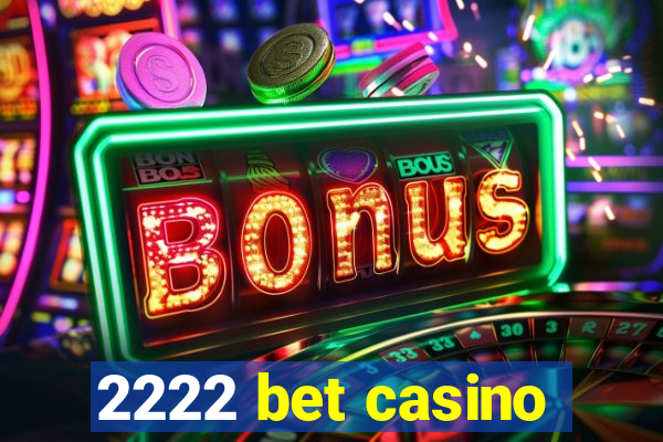 2222 bet casino